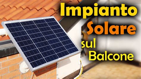 Impianto Solare Fotovoltaico Sul Balcone FAI Da TE YouTube