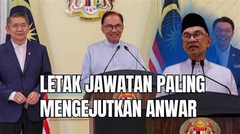 Letak Jawatan Paling Mengejutkan Anwar Youtube