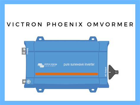 Kom Alles Te Weten Over De Victron Phoenix Omvormer