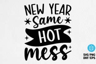 New Year Same Hot Mess SVG New Year SVG Graphic By Adobe Amir Creative Fabrica