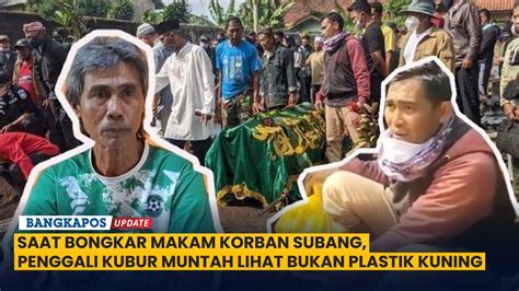 Saat Bongkar Makam Korban Subang Penggali Kubur Muntah Lihat Bukan