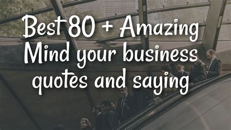 Best 80 + Amazing Mind your business quotes and saying