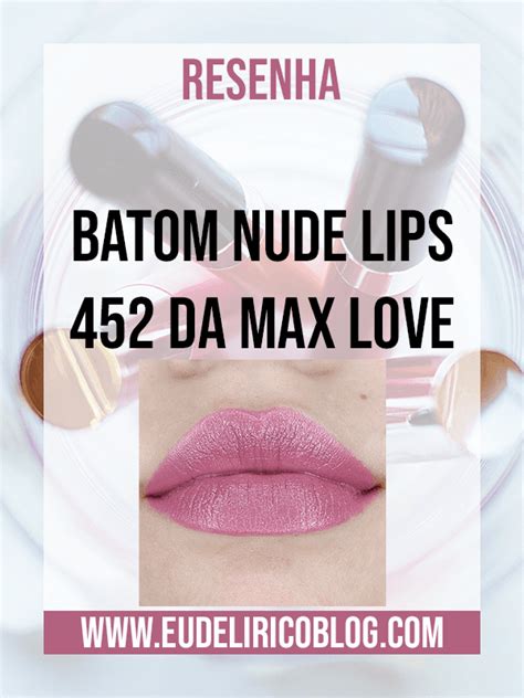 Resenha Batom Nude Lips 452 da Max Love Eu Delírico