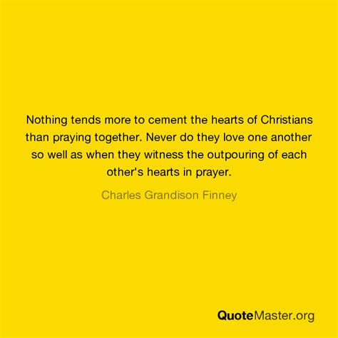 Nothing Tends More To Cement The Hearts Of Christians Than Praying