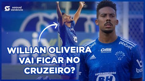 WILLIAN OLIVEIRA QUER FICAR NO CRUZEIRO E NÃO É DIFÍCIL PRO CLUBE YouTube