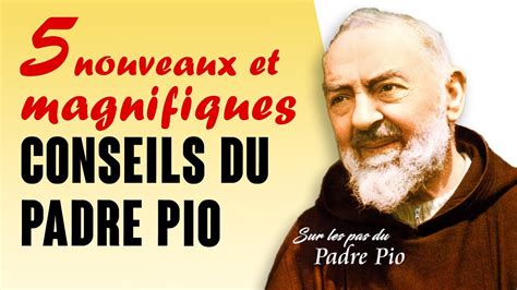 Cinq Nouveaux Et Magnifiques Conseils Du Padre Pio Youtube