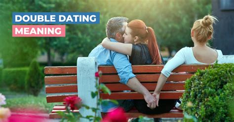 Double Dating Meaning How The Term Has Evolved