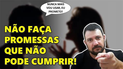 PROMETO NUNCA MAIS USAR Não faça promessas que não pode cumprir YouTube