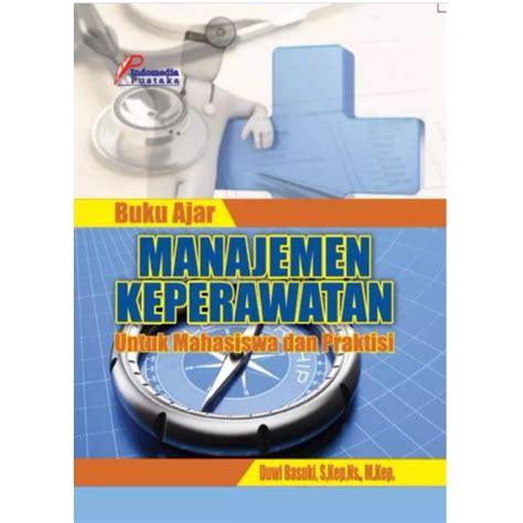 Jual Buku Ajar Manajemen Keperawatan Untuk Mahasiswa Dan Praktisi Shopee Indonesia