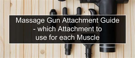 Massage Gun Attachment Guide Which Attachment To Use For Each Muscle