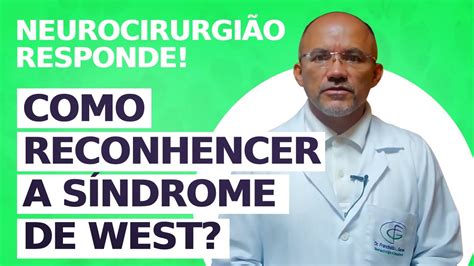 Como Faz Para Reconhecer S Ndrome De West Neurocirurgi O Responde