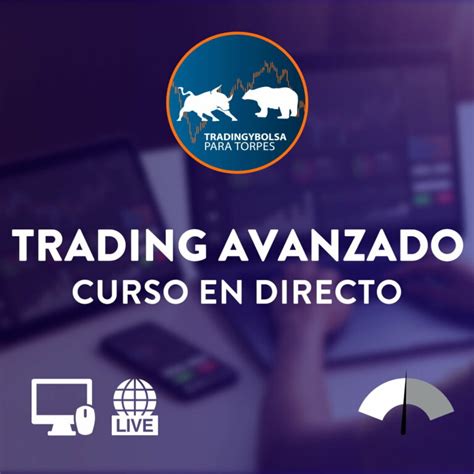 Curso De Trading Avanzado En Directo Trading Y Bolsa Para Torpes