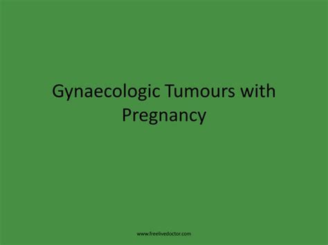 Gynaecologic Tumours With Pregnancy Ppt