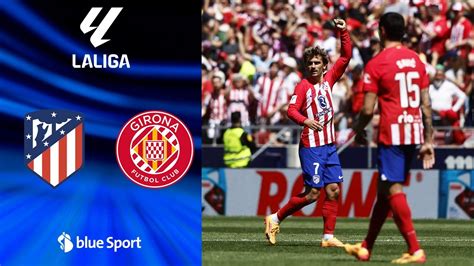 Colchoneros Drehen Den Spie Um Atl Tico Madrid Fc Girona