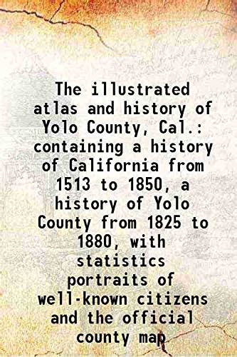 The illustrated atlas and history of Yolo County, Cal. containing a ...