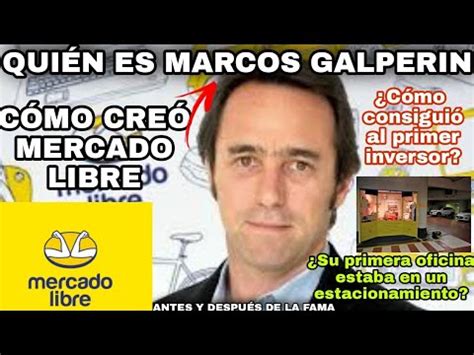 Qui N Es Marcos Galperin Y C Mo Cre A Mercado Libre La Empresa De