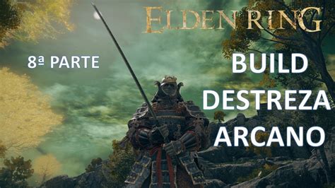 Elden Ring Build Destreza Arcano Parte Youtube