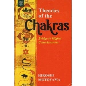 Theories Of The Chakras Bridge To Higher Consciousness Hiroshi