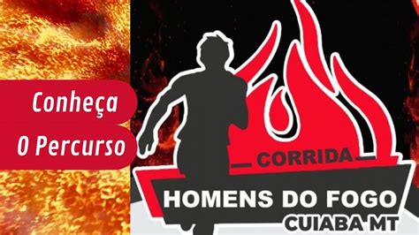 Conheça o percurso da Corrida Homens do Fogo em Cuiabá YouTube