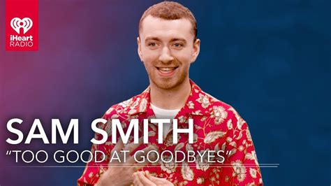 Unpacking The Emotional Depth Of Sam Smith's "Too Good At Goodbyes"