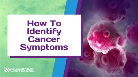 Prevention: How to Identify Cancer Symptoms - Community Health Media