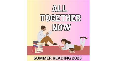 2023 Summer Reading Program ‘all Together Now Kicks Off June 26 At