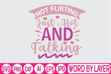 Not Flirting Just Hot And Talking Graphic By DigitalArt Creative Fabrica