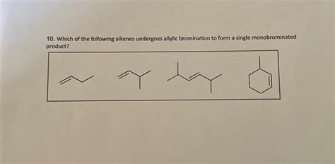 Solved Which Of The Following Alkenes Undergoes Allylic Chegg