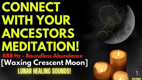 Connect With Your Ancestors 🔴 888 Hz Boundless Abundance Waxing