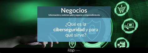 Qué Es La Ciberseguridad Y Para Qué Sirve