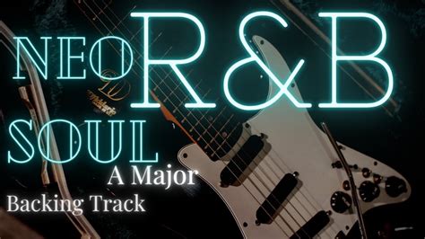 Neo Soul R B Backing Track For Guitar A Major Bt Youtube