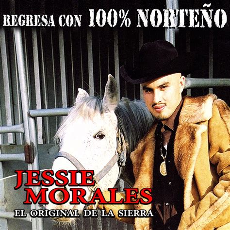 Regresa Con 100 Norteño Album by Jessie Morales El Original De La