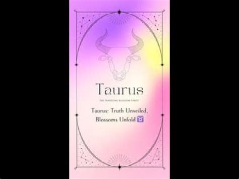 Taurus Truth Unveiled Blossoms Unfold Thetravelingblossomtarot