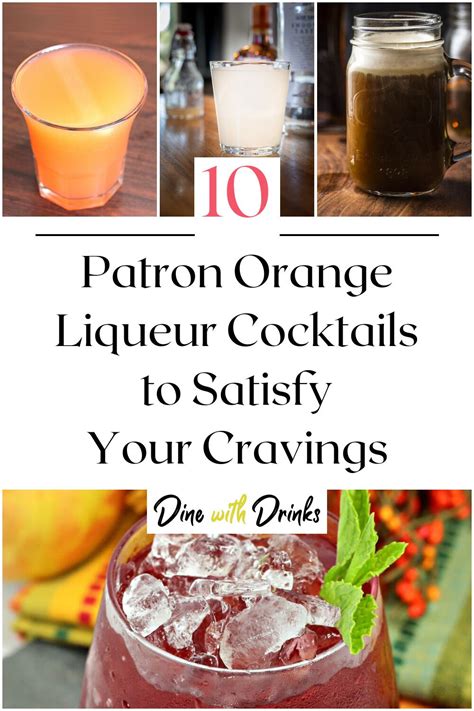 10 Patron Orange Liqueur Cocktails To Satisfy Your Cravings Dinewithdrinks Recipe Orange