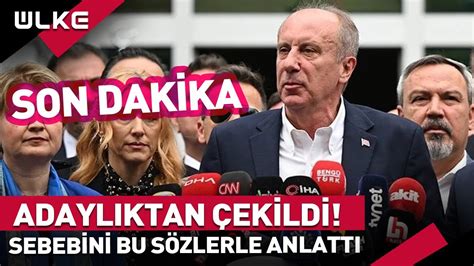 Sondakİka Muharrem İnce Adaylıktan çekildi İşte Sebebi Youtube