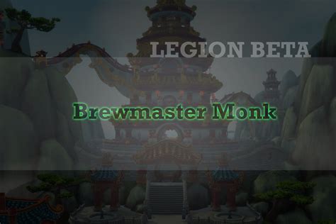 Brewmaster Monk Preview Legion Beta Youtube