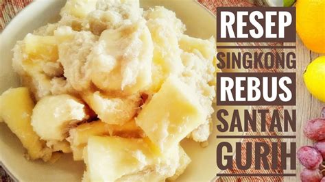 Resep Singkong Rebus Santan Gurih YouTube