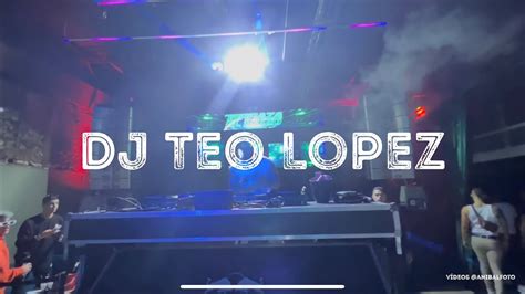 Dj Teo Lopez By El Mozo Club Youtube