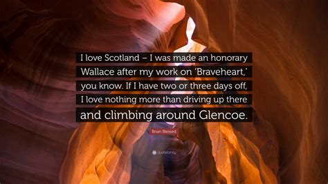 Brian Blessed Quote I Love Scotland I Was Made An Honorary Wallace