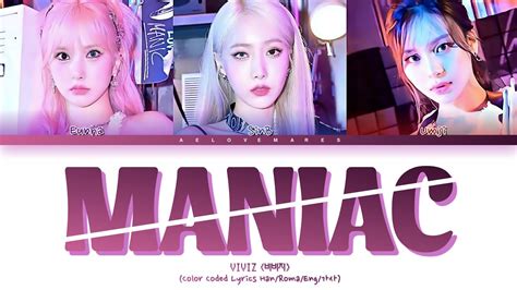 Viviz Maniac Lyrics Color Coded Lyrics Han Roma Eng