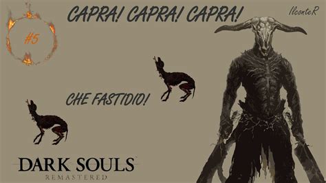 5 Che Fastidio I Cani Del DEMONE CAPRA CAPRA CAPRA DARK SOULS