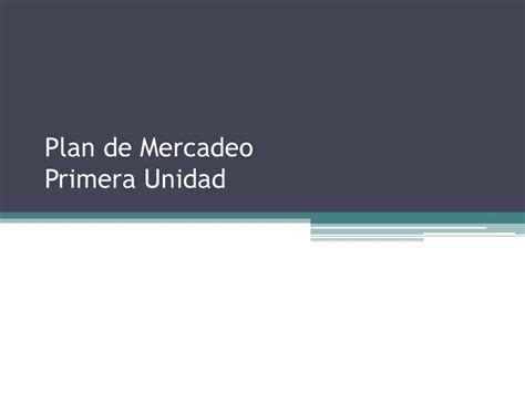 Plan De Mercadeo Primera Unidad Ppt Descargar