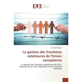 La gestion des frontières extérieures de l Union européenne broché