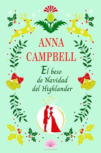 El Beso De Navidad Del Highlander Serie Highlanders By Anna Campbell