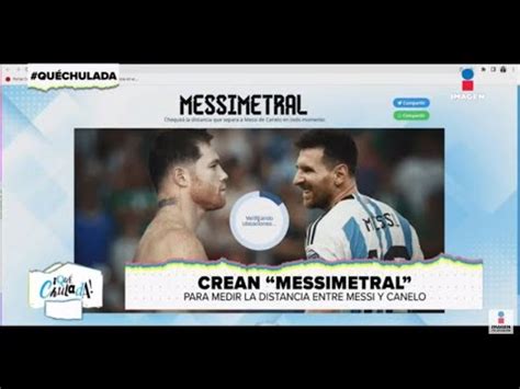 Crean Messimetral para medir la distancia entre Messi y Canelo Qué