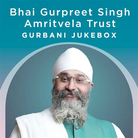 bhai gurpreet singh amritvela trust gurbani jukebox gurbani