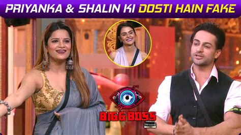 Bigg Boss Update Priyanka Shalin Ki Dosti Hai Fake Archana Ne