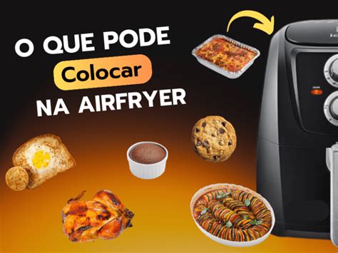 O Que Pode Colocar Na Airfryer Canal Airfryer