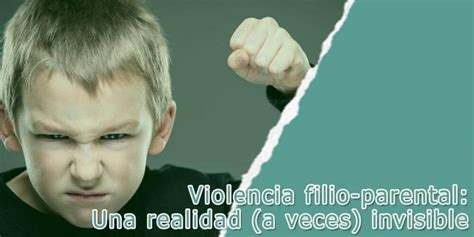 Violencia Filio Parental Una Realidad A Veces Invisible