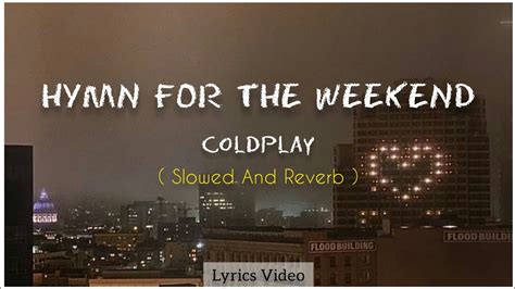 Coldplay Hymn For The Weekend Slowed Reverb Lyrics Video